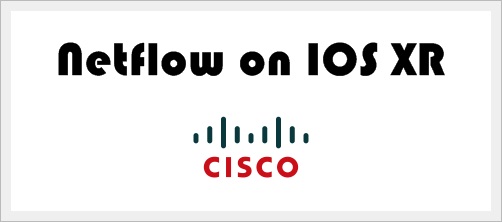 How to configure Netflow on Cisco IOS XR